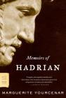 Memoirs of Hadrian (FSG Classics) By Marguerite Yourcenar, Grace Frick (Translated by) Cover Image