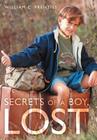 Secrets of a Boy, Lost By William C. Prentiss Cover Image