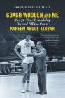 Coach Wooden and Me: Our 50-Year Friendship On and Off the Court By Kareem Abdul-Jabbar Cover Image