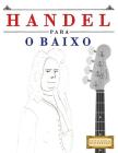Handel para o Baixo: 10 peças fáciles para o Baixo livro para principiantes By Easy Classical Masterworks Cover Image
