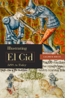 Illustrating El Cid, 1498 to Today By Lauren Beck Cover Image