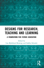 Designs for Research, Teaching and Learning: A Framework for Future Education Cover Image