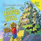 The Berenstain Bears and the Haunted House By Jan Berenstain, Jan & Mike Berenstain (Illustrator), Mike Berenstain Cover Image