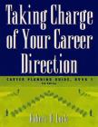 Taking Charge of Your Career Direction: Career Planning Guide, Book 1 Cover Image