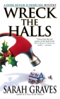 Wreck the Halls: A Home Repair is Homicide Mystery By Sarah Graves Cover Image