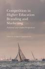 Competition in Higher Education Branding and Marketing: National and Global Perspectives Cover Image