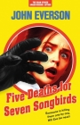 Five Deaths for Seven Songbirds By John Everson Cover Image