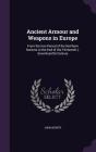 Ancient Armour and Weapons in Europe: From the Iron Period of the Northern Nations to the End of the Thirteenth (-Seventeenth) Century Cover Image