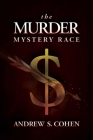 The Murder Mystery Race By Andrew S. Cohen Cover Image