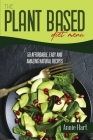 The Plant Based Diet Menu: 50 Affordable, Easy And Amazing Natural Recipes Cover Image