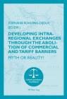 Developing Intra-Regional Exchanges Through the Abolition of Commercial and Tariff Barriers / l'Abolition Des Barrières Commerciales Et Tarifaires Dan (Cultures Juridiques Et Politiques #10) By Otmar Seul (Editor), Stéphanie Rohlfing-Dijoux (Editor) Cover Image