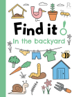 Find it! In the backyard By Richardson Puzzles and Games Cover Image