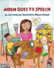Aiden Goes to Speech By Maryna Salagub (Illustrator), Lisa Mortensen Cover Image