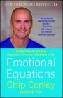 Emotional Equations: Simple Steps for Creating Happiness + Success in Business + Life By Chip Conley, Tony Hsieh (Foreword by) Cover Image