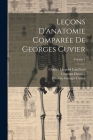 Leçons D'anatomie Comparée De Georges Cuvier; Volume 1 By Georges Cuvier, Frédéric Georges Cuvier, Constant Duméril Cover Image