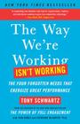 The Way We're Working Isn't Working: The Four Forgotten Needs That Energize Great Performance Cover Image