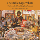 The Bible Says What?: Dealing with Difficult Scripture Passages By Patrick J. Mullen (Read by) Cover Image