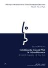 Unfolding the Semiotic Web in Urban Discourse: In Scientific Cooperation with Daina Teters (Philologica Wratislaviensia: From Grammar to Discourse #3) Cover Image