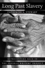 Long Past Slavery: Representing Race in the Federal Writers' Project By Catherine A. Stewart Cover Image