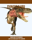 Dinosauri: Dinosauri per bambini! Libri sui Dinosauri per bambini By Giorgia Biondi Cover Image