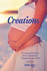 Creations: Conscious Fertility and Conception, Pregnancy and Birth Cover Image