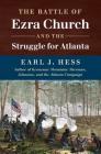 The Battle of Ezra Church and the Struggle for Atlanta (Civil War America) Cover Image