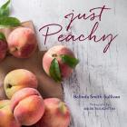 Just Peachy By Belinda Smith-Sullivan, Mark Boughton (Photographer) Cover Image