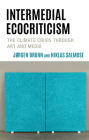Intermedial Ecocriticism: The Climate Crisis Through Art and Media (Ecocritical Theory and Practice) Cover Image