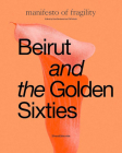 Beirut and the Golden Sixties: Mathaf Arab Museum of Modern Art, Doha Cover Image