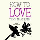 How to Love By Thich Nhat Hanh, John Sackville (Read by) Cover Image