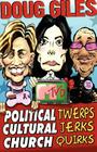 Political Twerps, Cultural Jerks, Church Quirks By Doug Giles Cover Image