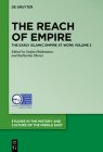 The Reach of Empire (Studies in the History and Culture of the Middle East #37) By Stefan Heidemann (Editor), Katharina Mewes (Editor) Cover Image