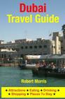Dubai Travel Guide: Attractions, Eating, Drinking, Shopping & Places To Stay Cover Image