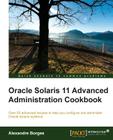 Oracle Solaris 11 Advanced Administration Cookbook Cover Image