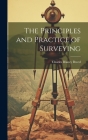 The Principles and Practice of Surveying By Charles Blaney Breed Cover Image