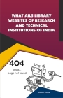 What Ails Library Websites of Research and Technical Institutions of India Cover Image
