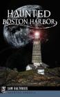 Haunted Boston Harbor By Sam Baltrusis Cover Image