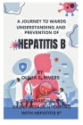 A Journey Towards Understanding and Prevention of Hepatitis B: 