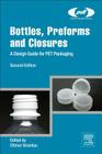Bottles, Preforms and Closures: A Design Guide for PET Packaging (Plastics Design Library) Cover Image