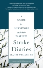 Stroke Diaries: A Guide for Survivors and Their Families By Olajide Williams MD Cover Image