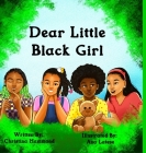 Dear Little Black Girl By Christina Hammond, Carmen Shamwell (Editor), Ana Latese (Illustrator) Cover Image