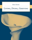 Living, Dying, Grieving By Dixie L. Dennis Cover Image
