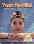 Yusra Mardini: Refugee Hero and Olympic Swimmer (Remarkable Lives Revealed) By Kelly Spence Cover Image