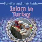 Islam in Turkey (Families and Their Faiths (Crabtree)) By Frances Hawker, Leyla Alicavusoglu Cover Image