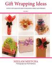 Gift Wrapping Ideas: Step By Step Guide On How To Exquisitely Wrap Your Presents By Neelam Meetcha Cover Image