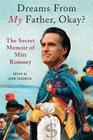 Dreams from My Father, Okay?: The Secret Memoir of Mitt Romney By John Sedgwick Cover Image
