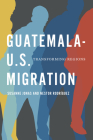 Guatemala-U.S. Migration: Transforming Regions Cover Image