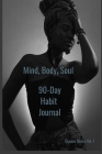 Mind, Body, Soul 90-Day Habit Journal Cover Image