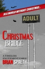The Christmas Bridge: A Timeless Excitement Fable By Brian Spaeth Cover Image
