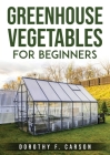 Greenhouse Gardening for Beginners Cover Image